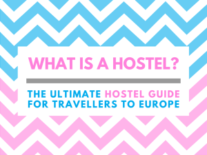 What Is A Hostel - The Ultimate Hostel Guide to Hostels in Europe from The Hostel Girl